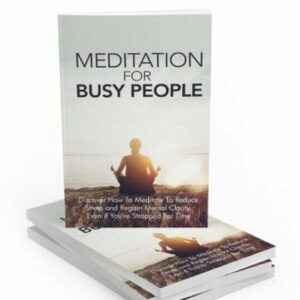 Meditation for Busy People - eBook with Resell Rights