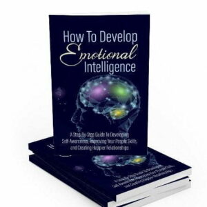 How to Develop Emotional Intelligence - eBook with Resell Rights